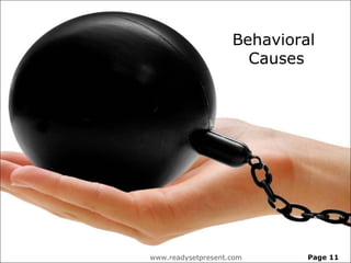 Behavioral
                      Causes




www.readysetpresent.com      Page 11
 