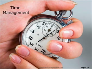 Time
Management




             www.readysetpresent.com   Page 20
 