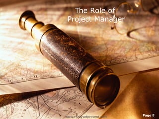 The Role of
 Project Manager




www.readysetpresent.com   Page 8
 