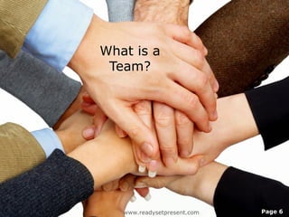 What is a
 Team?




   www.readysetpresent.com   Page 6
 