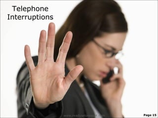 Telephone
Interruptions




                www.readysetpresent.com   Page 15
 