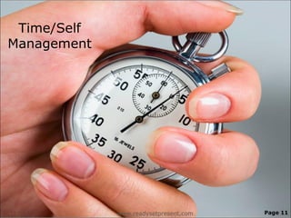 Time/Self
Management




             www.readysetpresent.com   Page 11
 
