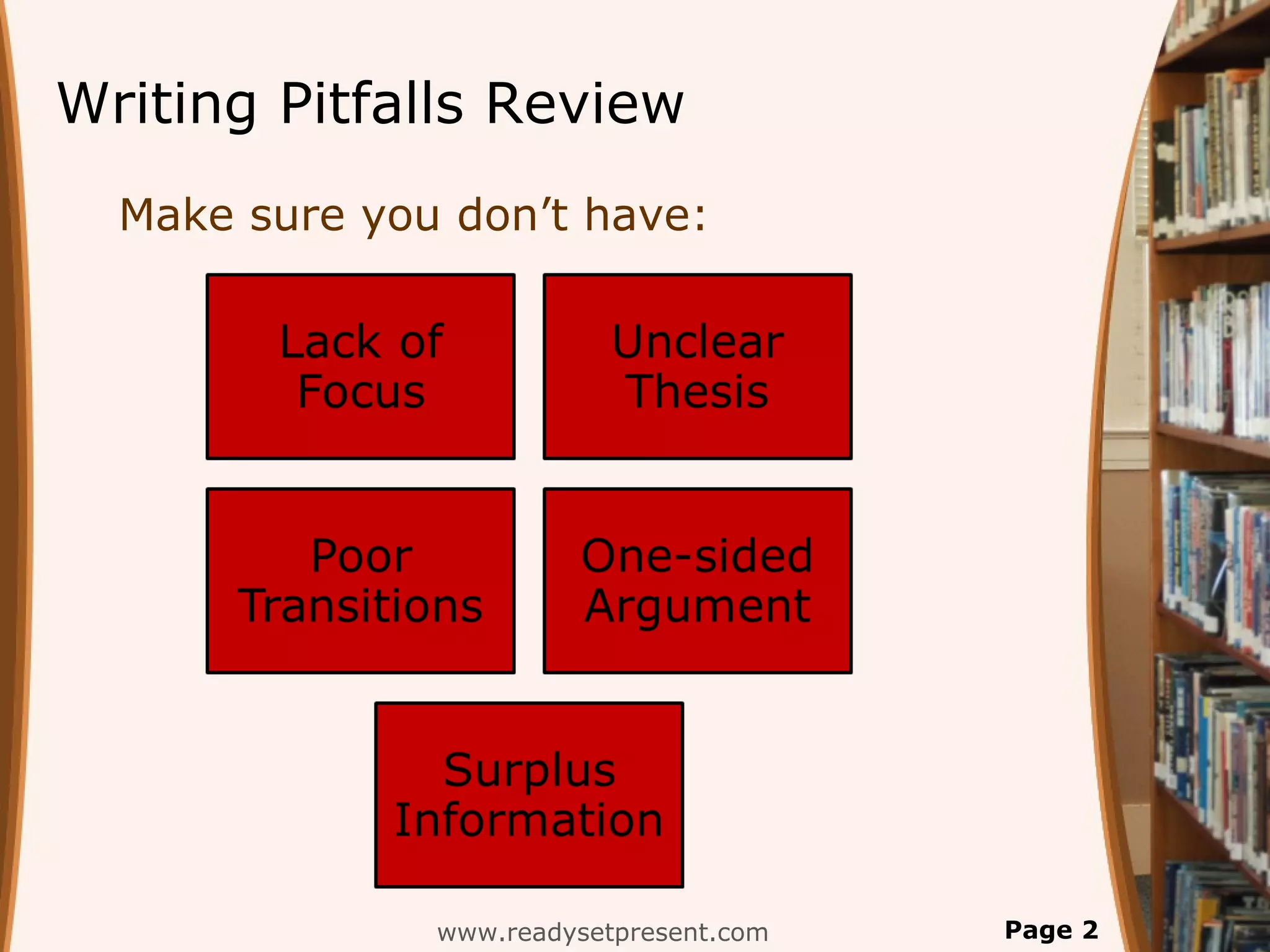 Writing Pitfalls Review
  Make sure you don’t have:




               www.readysetpresent.com   Page 2
 