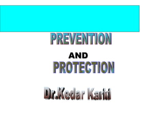 PREVENTION PROTECTION Dr.Kedar Karki AND  