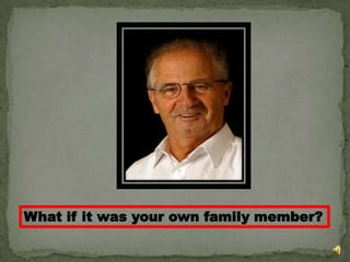 What if it was your own family member?