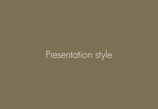 Presentation style
 