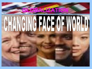 GLOBALIZATION
 
