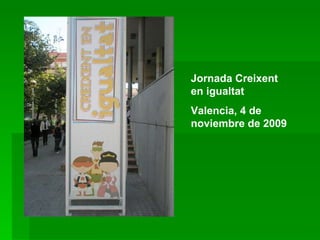 Jornada Creixent en igualtat Valencia, 4 de noviembre de 2009 