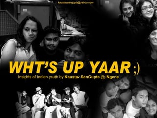 Insights of Indian youth by  Kaustav SenGupta  @  INgene 
