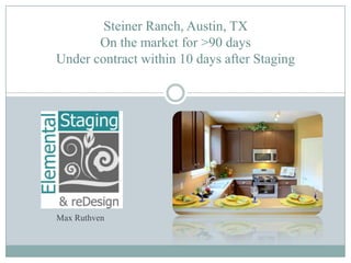 Steiner Ranch, Austin, TXOn the market for >90 daysUnder contract within 10 days after Staging Max Ruthven 