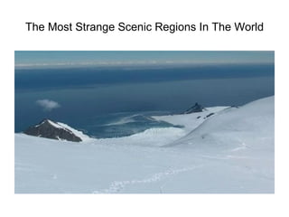 The Most Strange Scenic Regions In The World 