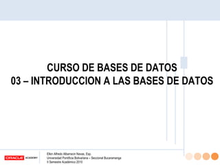 CURSO DE BASES DE DATOS 03 – INTRODUCCION A LAS BASES DE DATOS 