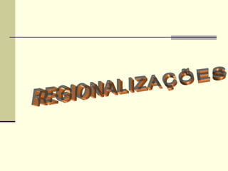 REGIONALIZAÇÕES 