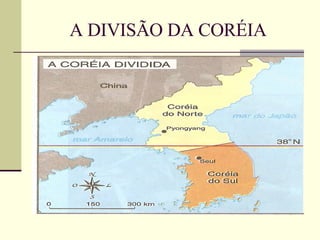 A DIVISÃO DA CORÉIA 