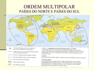 ORDEM MULTIPOLAR PAÍSES DO NORTE E PAÍSES DO SUL 
