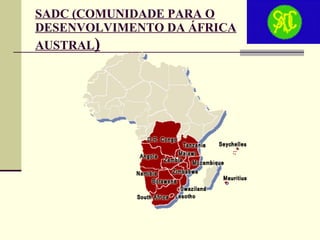 SADC (COMUNIDADE PARA O DESENVOLVIMENTO DA ÁFRICA AUSTRAL ) 