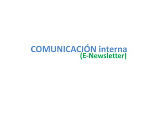 COMUNICACIÓN interna  (E-Newsletter) 