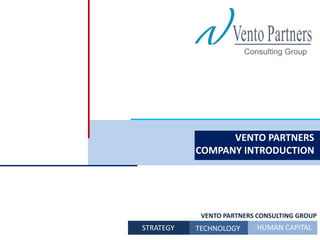   	VENTO PARTNERS COMPANY INTRODUCTION VENTO PARTNERS CONSULTING GROUP HUMAN CAPITAL STRATEGY TECHNOLOGY 