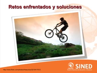 Retos enfrentados y soluciones




http://www.flickr.com/photos/rheauchyr/2210417512
 