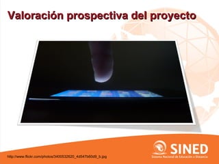 Valoración prospectiva del proyecto




http://www.flickr.com/photos/3400532620_4d547b60d9_b.jpg
 