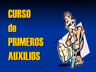 CURSO
de
PRIMEROS
AUXILIOS
 