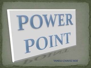 POWER POINT YANELI CHAVEZ RDZ. 