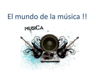 El mundo de la música !! 