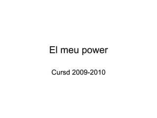 El meu power Cursd 2009-2010 