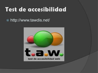 Test de accesibilidadhttp://www.tawdis.net/