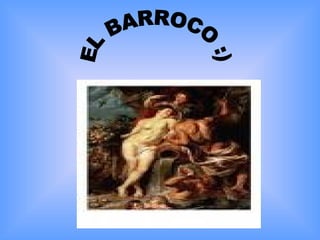 EL BARROCO :) 