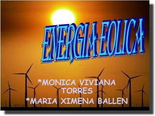 *MONICA VIVIANA TORRES *MARIA XIMENA BALLEN ENERGIA EOLICA 