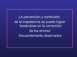 La prevención y corrección  de la inapetencia se puede lograr basándose en la corrección  de los errores frecuentemente observados 