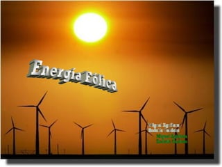 Energía Eólica Miguel Aguilera  Rodolfo Cardoso  