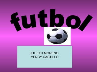 futbol JULIETH MORENO  YENCY CASTILLO 