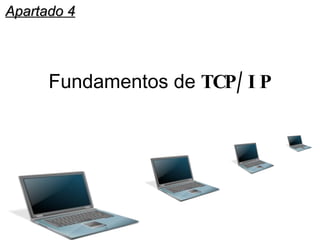 Fundamentos de  TCP/IP Apartado 4 