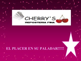 POSTRES CHERRY’S EL PLACER EN SU PALADAR!!!!! 