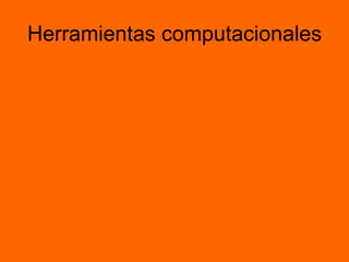 Herramientas computacionales 