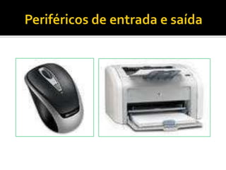 Periféricos de entrada e saída