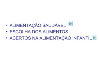 ALIMENTAÇÃO SAUDÁVEL ESCOLHA DOS ALIMENTOS ACERTOS NA ALIMENTAÇÃO INFANTIL 