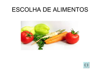 ESCOLHA DE ALIMENTOS 