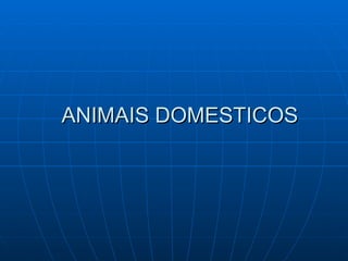 ANIMAIS DOMESTICOS 