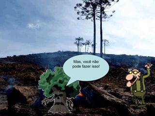 Mas, você não pode fazer isso! 