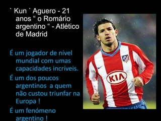 Ibrahimovic - 28 anos - “ a bomba-relógio sueca” – BarcelonaCom uma carreira de sonho, Ibrahimovic é um jogador como não haverá muitos … Com 1,92 m, ele marca golos para todos os gostos … de livre, de cabeça, de pé esquerdo, de pé direito … tudo !