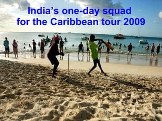India’s one-day squad  for the Caribbean tour  2009 