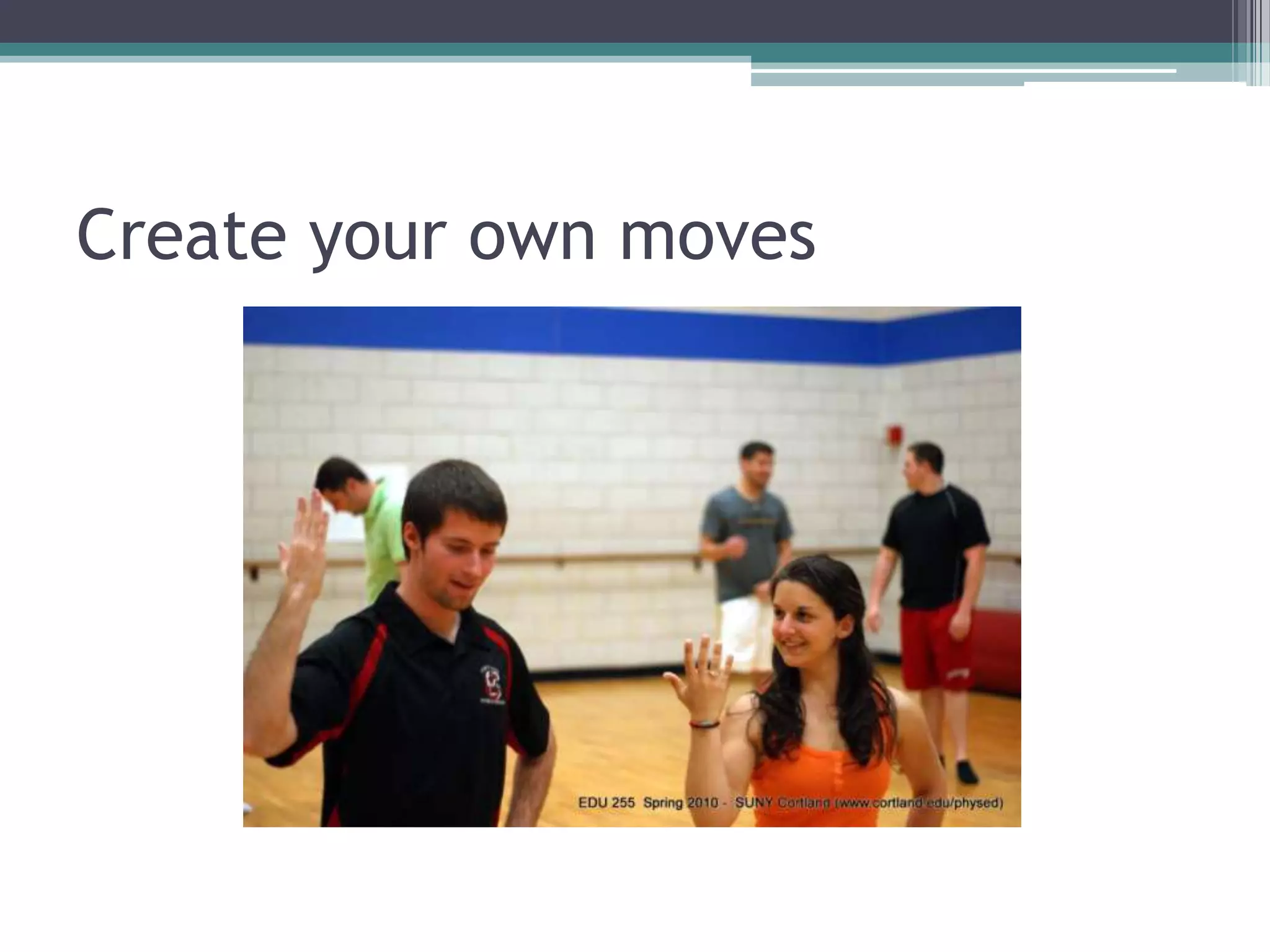 Create your own moves