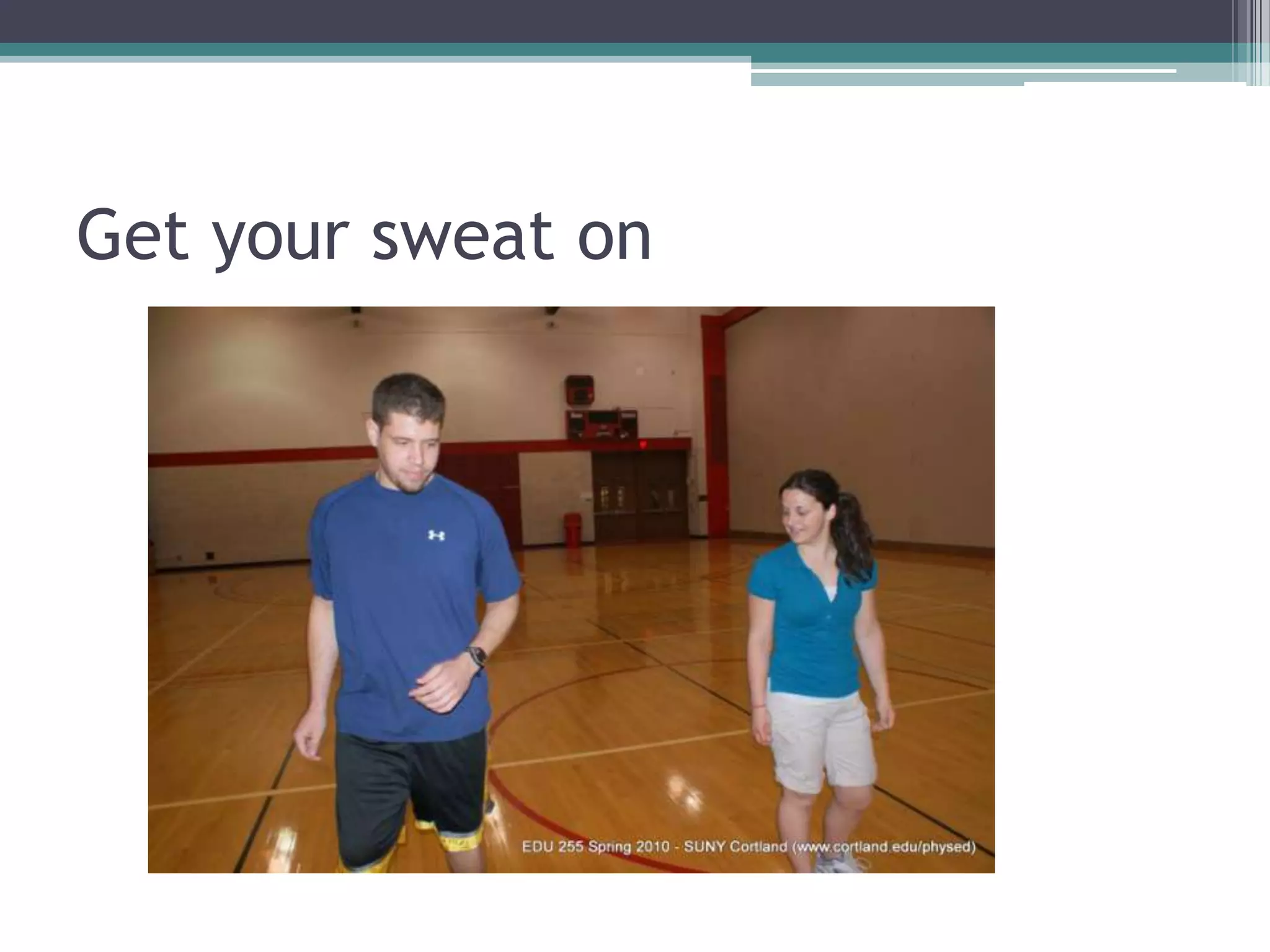 Get your sweat on