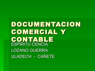 DOCUMENTACION COMERCIAL Y CONTABLE ESPIRITU CENCIA  LOZANO GUERRA  ULADECH  -  CAÑETE 