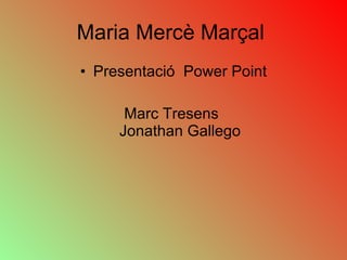 Maria Mercè Marçal  ,[object Object],[object Object]