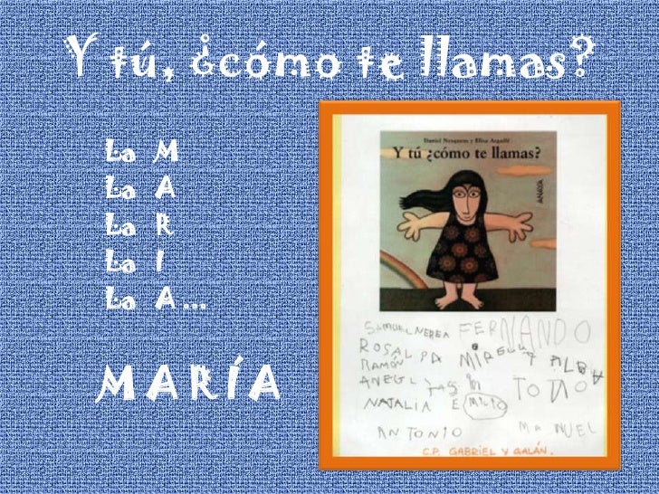 Y tú, ¿cómo te llamas?