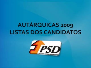 AUTÁRQUICAS 2009LISTAS DOS CANDIDATOS 